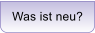 Was ist neu?