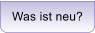 Was ist neu?