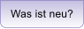 Was ist neu?
