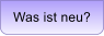 Was ist neu?