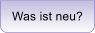Was ist neu?
