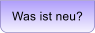 Was ist neu?