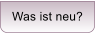 Was ist neu?