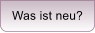 Was ist neu?