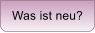 Was ist neu?
