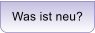 Was ist neu?